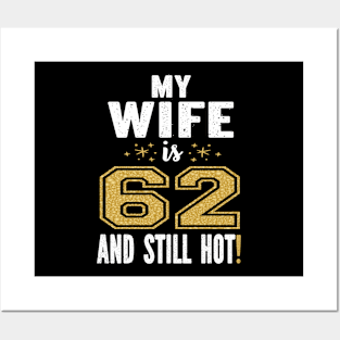 My Wife Is 62 And Still Hot 62nd Birthday Gift For Her design Posters and Art